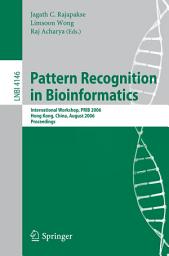 Icon image Pattern Recognition in Bioinformatics: International Workshop, PRIB 2006, Hong Kong, China, August 20, 2006, Proceedings