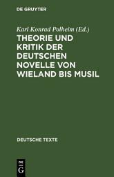 Icon image Theorie und Kritik der deutschen Novelle von Wieland bis Musil