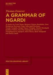 Icon image A Grammar of Ngardi: As spoken by F. Tjama, M. Yinjuru Bumblebee, D. Mungkirna Rockman, P. Yalurrngali Rockman, Y. Nampijin, D. Yujuyu Nampijin, M. Mandigalli, K. Padoon, P. P. Napangardi, P. Lee, N. Japaljarri, M. Moora, M. Mudgedell and P. Smith