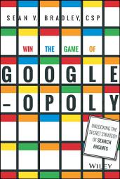 Icon image Win the Game of Googleopoly: Unlocking the Secret Strategy of Search Engines