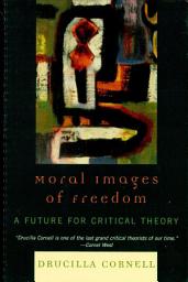 Icon image Moral Images of Freedom: A Future for Critical Theory