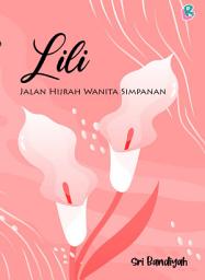 Icon image Lili ; Novel Lovrinz Publishing: jalan hijrah wanita simpanan