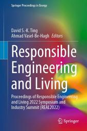 Icon image Responsible Engineering and Living: Proceedings of Responsible Engineering and Living 2022 Symposium and Industry Summit (REAL2022)