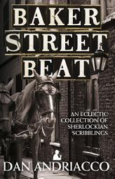 Icon image Baker Street Beat: An Eclectic Collection of Sherlockian Scribblings