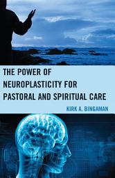 Icon image The Power of Neuroplasticity for Pastoral and Spiritual Care