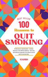 Icon image 100 Reasons to Quit Smoking: A journey to Health & Freedom: Explains 100 most compelling and Medically accurate reasons to give up smoking. Your permanent motivation through this journey.