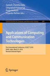 Icon image Applications of Computing and Communication Technologies: First International Conference, ICACCT 2018, Delhi, India, March 9, 2018, Revised Selected Papers