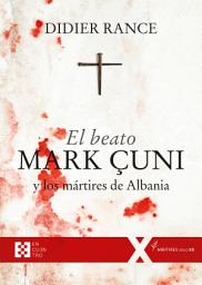 Icon image El beato Mark Çuni y los mártires de Albania