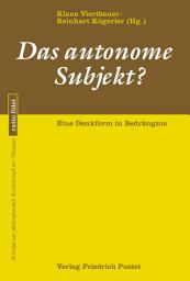 Icon image Das autonome Subjekt?: Eine Denkform in Bedrängnis