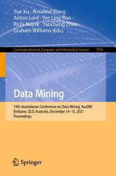 Icon image Data Mining: 19th Australasian Conference on Data Mining, AusDM 2021, Brisbane, QLD, Australia, December 14-15, 2021, Proceedings