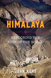 Icon image Himalaya: Exploring the Roof of the World