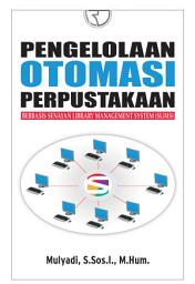 Icon image Pengelolaan Otomasi Perpustakaan Berbasis Senayan Library Management System (SLIMS)