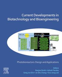 Icon image Current Developments in Biotechnology and Bioengineering: Photobioreactors: Design and Applications