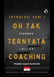 Icon image Tetralogi Seri 1: Oh Tak Kusangka Ternyata Inilah Coaching