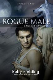 Icon image Rogue Male: A Highland shifter romance