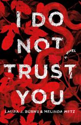 Icon image I Do Not Trust You: A Novel