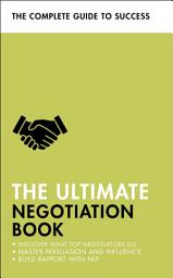 Icon image The Ultimate Negotiation Book: Discover What Top Negotiators Do; Master Persuasion and Influence; Build Rapport with NLP