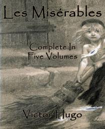 Icon image Les Misérables (Annotated): Complete In Five Volumes