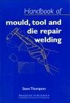 Icon image Handbook of Mould, Tool and Die Repair Welding