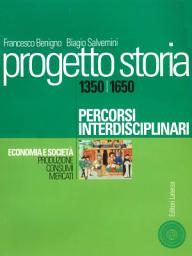 Icon image Progetto storia – Percorsi interdisciplinari. Economia e società. vol. I Produzione, consumi, mercati. 1350-1650