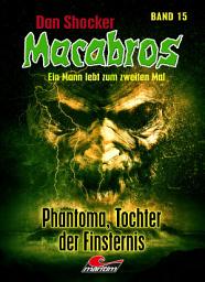 Icon image Dan Shocker's Macabros 15: Phantoma, Tochter der Finsternis