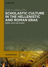 Icon image Scholastic Culture in the Hellenistic and Roman Eras: Greek, Latin, and Jewish