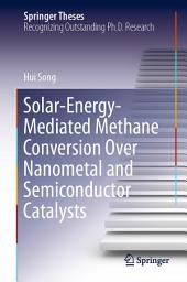 Icon image Solar-Energy-Mediated Methane Conversion Over Nanometal and Semiconductor Catalysts