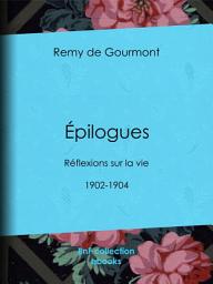 Icon image Épilogues: Réflexions sur la vie - 1902-1904