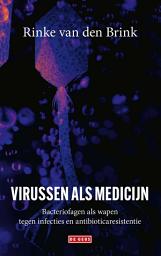 Icon image Virussen als medicijn: Bacteriofagen als wapen tegen infecties en antibioticaresistentie