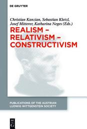 Icon image Realism - Relativism - Constructivism: Proceedings of the 38th International Wittgenstein Symposium in Kirchberg