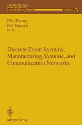 Icon image Discrete Event Systems, Manufacturing Systems, and Communication Networks