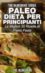 Icon image Paleo dieta per principianti Le migliori 30 ricette di Paleo pasta!