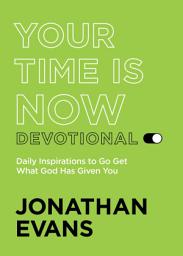 Icon image Your Time Is Now: Get What God Has Given You