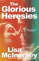 Icon image The Glorious Heresies: 'A big, brassy, sexy beast of a book' IRISH TIMES