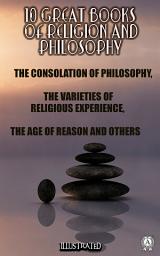 Icon image 10 Great Books of Religion and Philosophy. Illustrated: The Consolation of Philosophy, The Varieties of Religious Experience, The Age of Reason and others