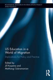 Icon image US Education in a World of Migration: Implications for Policy and Practice