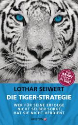 Icon image Die Tiger-Strategie: Wer für seine Erfolge nicht selber sorgt, hat sie nicht verdient - Die Kraft steckt in dir!