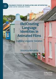 Icon image (Re)Creating Language Identities in Animated Films: Dubbing Linguistic Variation