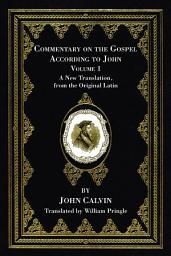 Icon image Commentary on the Gospel According to John, Volume 1: A New Translation, from the Original Latin