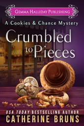 Icon image Crumbled to Pieces: Cookies and Chance Mysteries Book #6