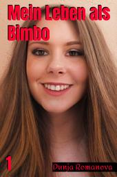 Icon image Mein Leben als Bimbo: Band 1