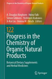 Icon image Progress in the Chemistry of Organic Natural Products 122: Botanical Dietary Supplements and Herbal Medicines