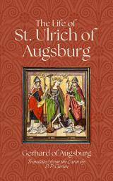 Icon image The Life of St. Ulrich of Augsburg