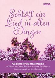 Icon image Schläft ein Lied in allen Dingen: Gedichte für die Hosentasche (mit Werken von Goethe, Rilke, Busch, Fontane, Tucholsky u.a. | Zusammengestellt von Frank Suchland)