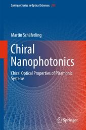 Icon image Chiral Nanophotonics: Chiral Optical Properties of Plasmonic Systems