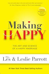 Icon image Making Happy: The Art and Science of a Happy Marriage