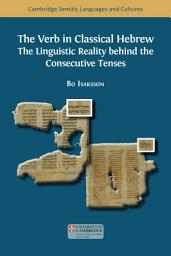 Icon image The Verb in Classical Hebrew: The Linguistic Reality behind the Consecutive Tenses