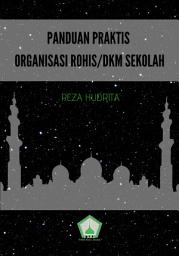 Icon image Panduan Praktis Organisasi Rohis/DKM Sekolah - Buku FSRB