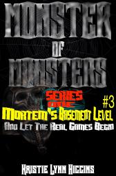 Icon image Monster of Monsters: Series One Mortem’s Basement Level #3 And Let The Real Games Begin