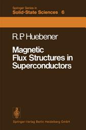 Icon image Magnetic Flux Structures in Superconductors